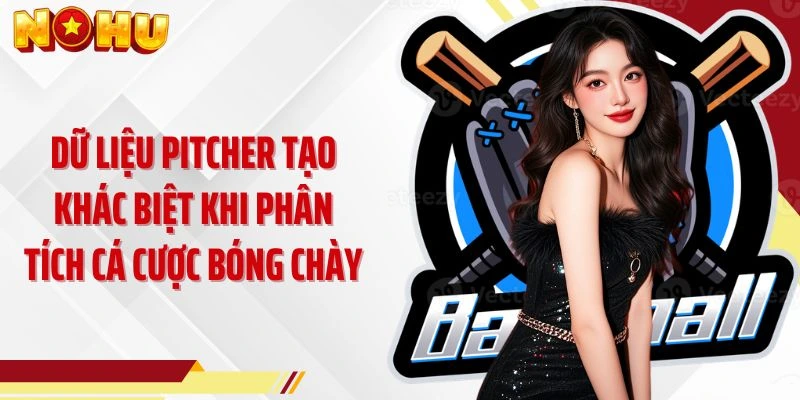 Dữ liệu Pitcher tạo khác biệt khi phân tích cá cược bóng chày